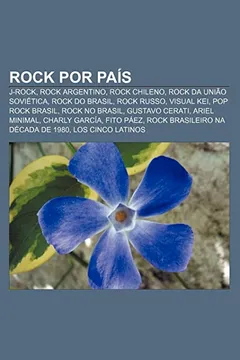 Livro Rock Por Pais: J-Rock, Rock Argentino, Rock Chileno, Rock Da Uniao Sovietica, Rock Do Brasil, Rock Russo, Visual Kei, Pop Rock Brasil - Resumo, Resenha, PDF, etc.