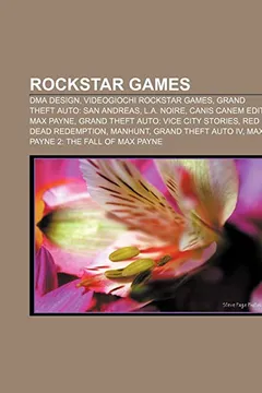 Livro Rockstar Games: Dma Design, Videogiochi Rockstar Games, Grand Theft Auto: San Andreas, L.A. Noire, Canis Canem Edit, Max Payne - Resumo, Resenha, PDF, etc.