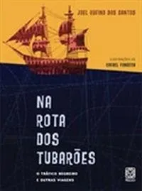 Livro Rota dos Tubarões. O Tráfico Negreiro e Outras Viagens - Resumo, Resenha, PDF, etc.