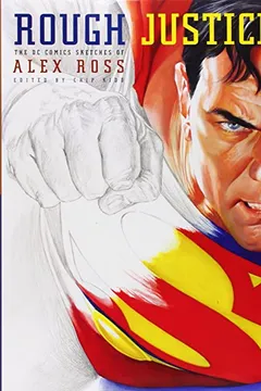 Livro Rough Justice: The DC Comics Sketches of Alex Ross - Resumo, Resenha, PDF, etc.