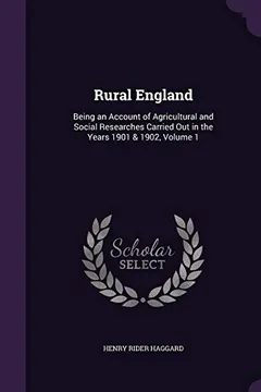 Livro Rural England: Being an Account of Agricultural and Social Researches Carried Out in the Years 1901 & 1902, Volume 1 - Resumo, Resenha, PDF, etc.