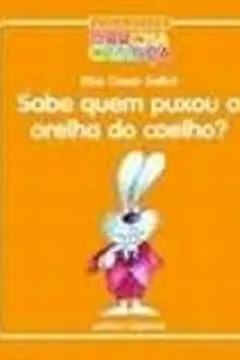 Livro Sabe Quem Puxou a Orelha do Coelho? - Resumo, Resenha, PDF, etc.