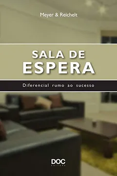 Livro Sala De Espera: Diferencial Rumo Ao Sucesso - Resumo, Resenha, PDF, etc.