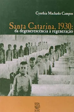 Livro Santa Catarina, 1930. Da Degenerescencia a Regeneração - Resumo, Resenha, PDF, etc.