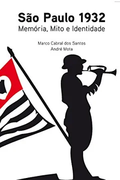 Livro São Paulo 1932. Memória, Mito e Identidade - Resumo, Resenha, PDF, etc.
