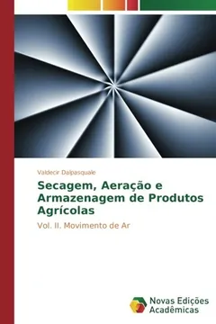 Livro Secagem, Aeração e Armazenagem de Produtos Agrícolas: Vol. II. Movimento de Ar - Resumo, Resenha, PDF, etc.