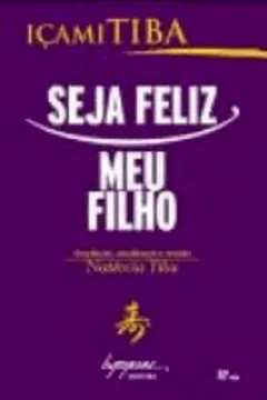 Livro Seja Feliz Meu Filho - Resumo, Resenha, PDF, etc.