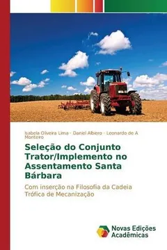 Livro Selecao Do Conjunto Trator/Implemento No Assentamento Santa Barbara - Resumo, Resenha, PDF, etc.