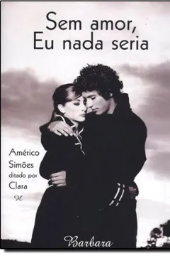 Livro Sem Amor, Eu Nada Seria - Resumo, Resenha, PDF, etc.