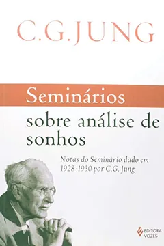 Livro Seminários Sobre Análise dos Sonhos. Notas do Seminário Dado em 1928. 1930 por C. G. Jung - Resumo, Resenha, PDF, etc.