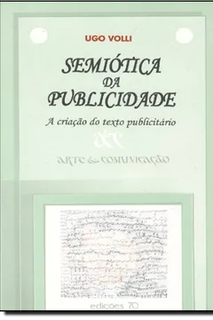 Livro Semiótica da Publicidade. A Criação do Texto Publicitário - Resumo, Resenha, PDF, etc.