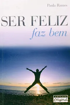 Livro Ser Feliz Faz Bem - Resumo, Resenha, PDF, etc.