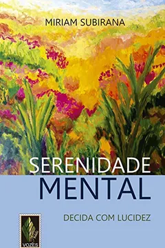 Livro Serenidade Mental. Decida com Lucidez - Resumo, Resenha, PDF, etc.