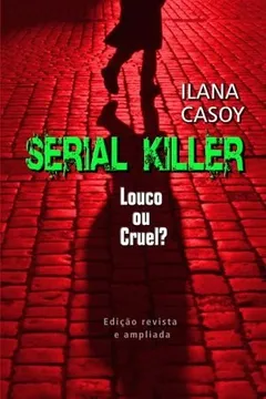Livro Serial Killers. Louco ou Cruel ? - Resumo, Resenha, PDF, etc.