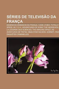 Livro Series de Televisao Da Franca: Desenhos Animados Da Franca, Code Lyoko, Totally Spies!, W.I.T.C.H., Adventures of Sonic the Hedgehog - Resumo, Resenha, PDF, etc.