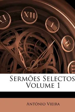 Livro Sermes Selectos, Volume 1 - Resumo, Resenha, PDF, etc.