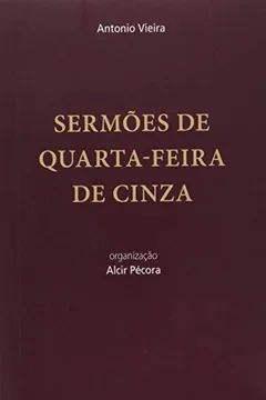 Livro Sermões de Quarta-Feira de Cinzas - Resumo, Resenha, PDF, etc.