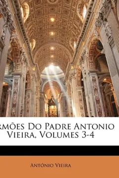 Livro Sermoes Do Padre Antonio Vieira, Volumes 3-4 - Resumo, Resenha, PDF, etc.