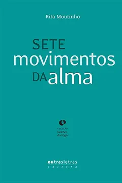 Livro Sete Movimentos da Alma - Coleção Ladrões de Fogo - Resumo, Resenha, PDF, etc.