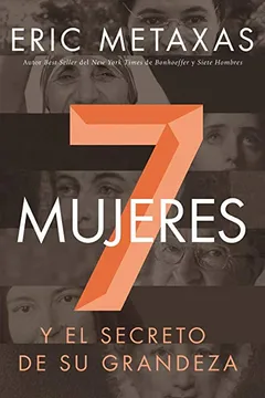 Livro Siete Mujeres: Y El Secreto de Su Grandeza - Resumo, Resenha, PDF, etc.