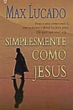 Livro Simplesmente Como Jesus - Resumo, Resenha, PDF, etc.