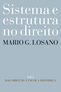 Livro Sistema e Estrutura no Direito. Das Origens a Escola Histórica - Volume 1 - Resumo, Resenha, PDF, etc.