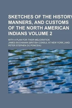 Livro Sketches of the History, Manners, and Customs of the North American Indians; With a Plan for Their Melioration Volume 2 - Resumo, Resenha, PDF, etc.