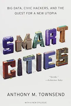 Livro Smart Cities: Big Data, Civic Hackers, and the Quest for a New Utopia - Resumo, Resenha, PDF, etc.