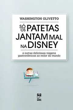 Livro Só os Patetas Jantam Mal na Disney - Resumo, Resenha, PDF, etc.