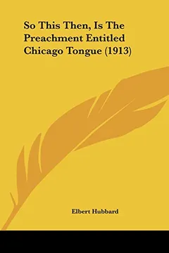 Livro So This Then, Is the Preachment Entitled Chicago Tongue (1913) - Resumo, Resenha, PDF, etc.