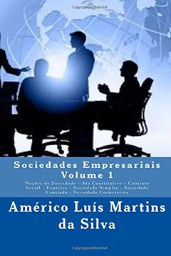 Livro Sociedades Empresariais - Volume 1: Nocoes de Sociedade - Ato Constitutivo - Contrato Social - Especies - Sociedade Simples - Sociedade Limitada - Soc - Resumo, Resenha, PDF, etc.