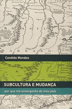 Livro Subcultura E Mudança. Por Que Me Envergonho Do Meu País - Resumo, Resenha, PDF, etc.