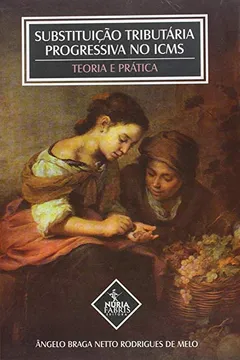Livro Substituicao Tributaria Progressiva No ICMS. Teoria E Pratica - Resumo, Resenha, PDF, etc.