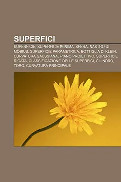 Livro Superfici: Superficie, Superficie Minima, Sfera, Nastro Di Mobius, Superficie Parametrica, Bottiglia Di Klein, Curvatura Gaussian - Resumo, Resenha, PDF, etc.