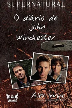 Livro Supernatural. O Diário de John Winchester - Resumo, Resenha, PDF, etc.