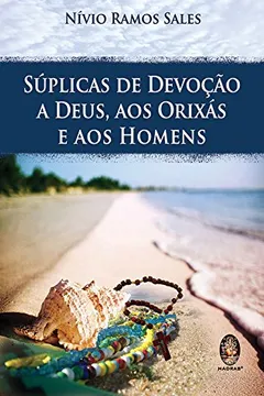 Livro Suplicas De Devocao A Deus, Aos Orixas E Aos Homens - Resumo, Resenha, PDF, etc.