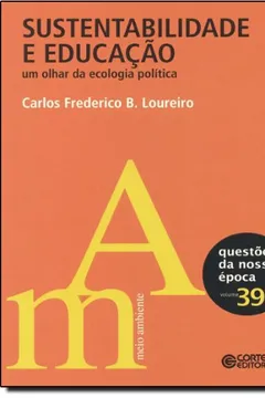 Livro Sustentabilidade e Educação. Um Olhar da Ecologia Política - Resumo, Resenha, PDF, etc.