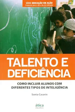 Livro Talento e Deficiência. Como Incluir Alunos com Diferentes Tipos de Inteligência - Resumo, Resenha, PDF, etc.