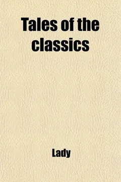 Livro Tales of the Classics (Volume 3); A New Delineation of the Most Popular Fables, Legends, and Allegories Commemorated in the Works of Poets, Painters, - Resumo, Resenha, PDF, etc.