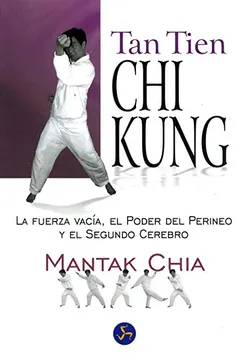 Livro Tan Tien Chi Kung: La Fuerza Vacia, el Poder del Perineo y el Segundo Cerebro - Resumo, Resenha, PDF, etc.