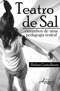 Livro Teatro de Sal. Caminhos de Uma Pedagogia Teatral - Resumo, Resenha, PDF, etc.
