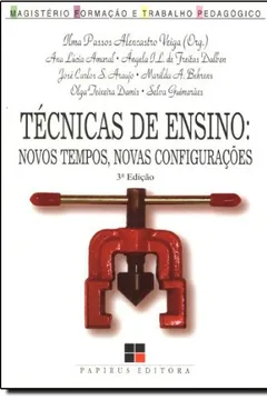 Livro Técnicas de Ensino. Novos Tempos, Novas Configurações - Resumo, Resenha, PDF, etc.