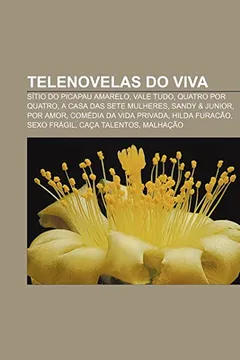 Livro Telenovelas Do Viva: Sitio Do Picapau Amarelo, Vale Tudo, Quatro Por Quatro, a Casa Das Sete Mulheres, Sandy & Junior, Por Amor - Resumo, Resenha, PDF, etc.