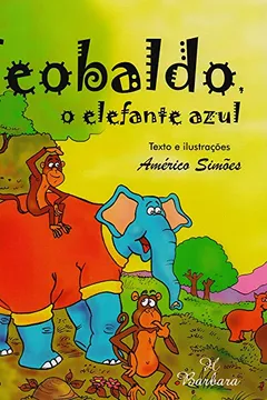 Livro Teobaldo, O Elefante Azul - Resumo, Resenha, PDF, etc.