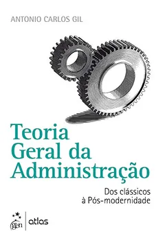 Livro Teoria Geral da Administração. Dos Clássicos à Pós-Modernidade - Resumo, Resenha, PDF, etc.