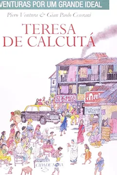 Livro Teresa de Calcutá - Coleção Aventuras por Um Grande Ideal - Resumo, Resenha, PDF, etc.