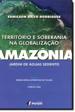 Livro Território e Soberania na Globalização. Amazônia, Jardim de Águas Sedento - Resumo, Resenha, PDF, etc.
