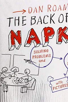 Livro The Back of the Napkin: Solving Problems and Selling Ideas with Pictures - Resumo, Resenha, PDF, etc.
