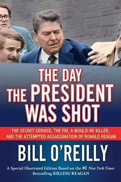 Livro The Day the President Was Shot: The Secret Service, the FBI, a Would-Be Killer, and the Attempted Assassination of Ronald Reagan - Resumo, Resenha, PDF, etc.