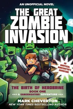 Livro The Great Zombie Invasion: The Birth of Herobrine Book One: A Gameknight999 Adventure: An Unofficial Minecrafter's Adventure - Resumo, Resenha, PDF, etc.